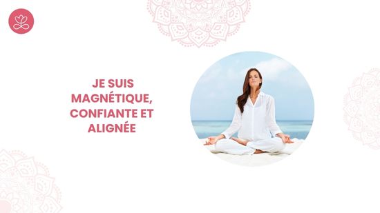 Je suis magnétique, confiante et alignée